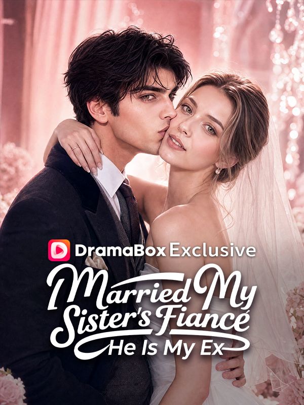 I Married My Sister's Fianc茅, He Is My Ex