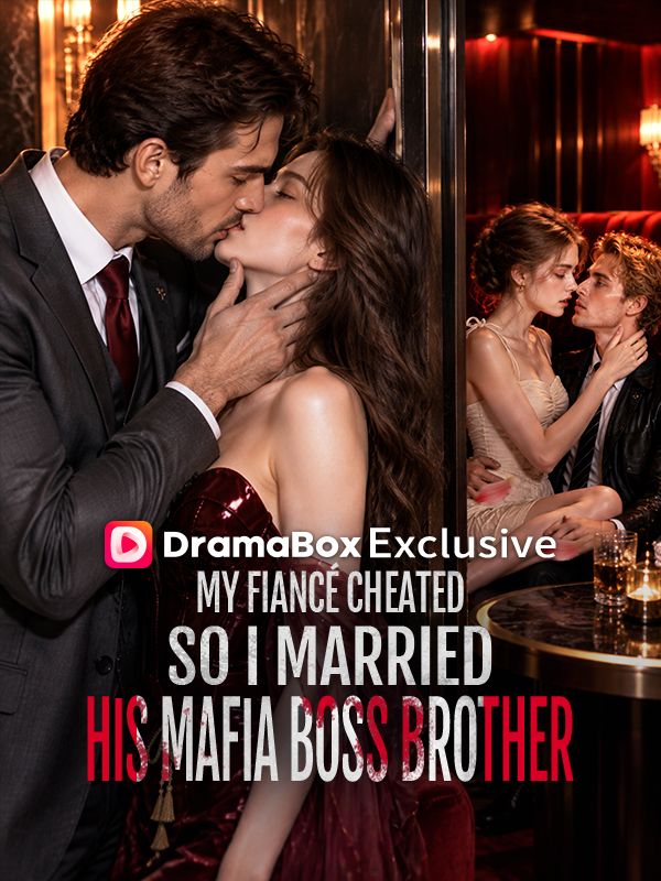 My Fianc茅 Cheated, So I Married His Mafia Boss Brother